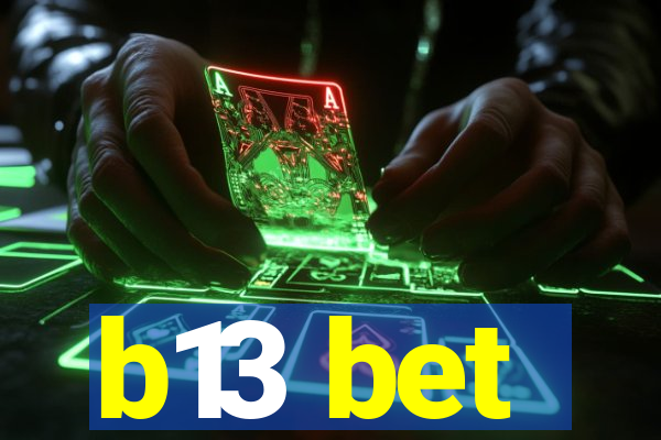 b13 bet